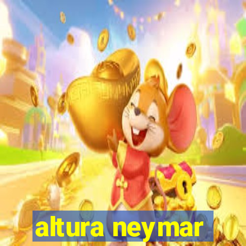 altura neymar